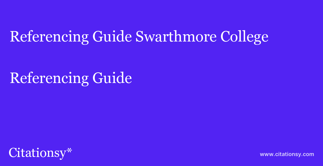 Referencing Guide: Swarthmore College